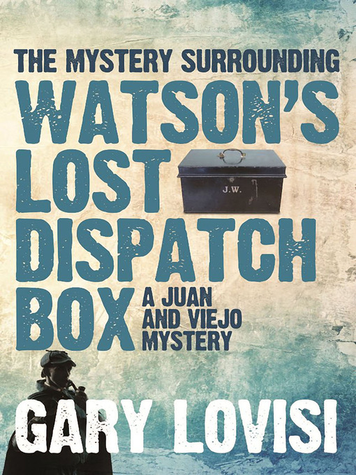 Title details for The Mystery Surrounding Watson's Lost Dispatch Box by Gary Lovisi - Available